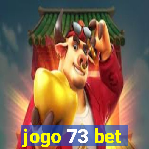 jogo 73 bet